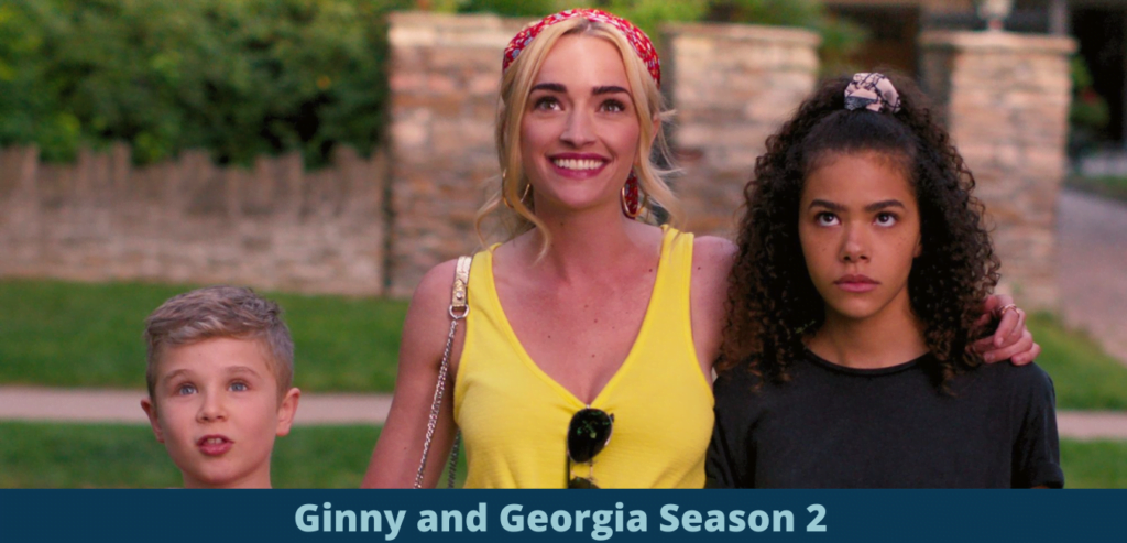 Ginny and Georgia Season 2 is not releasing on Netflix in February 2022 2 Ginny and Georgia Season 2 Release Date