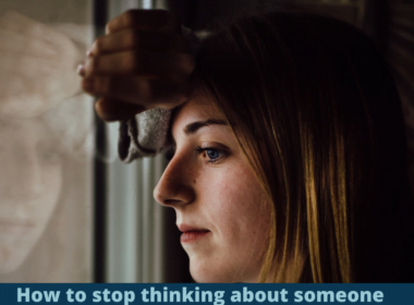 How to stop thinking about someone