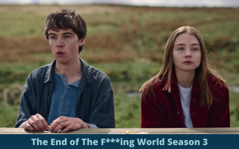 The End of the F***ing World Season 3 release renewal similar shows cast plot tr